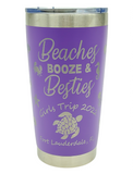 Beaches, Booze, and Besties Girl Trip Lasered Cup... pick your location!