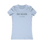 Be Kind... Of A Bitch Women's Favorite Tee