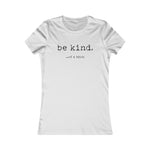 Be Kind... Of A Bitch Women's Favorite Tee