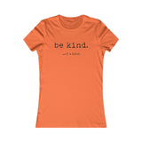 Be Kind... Of A Bitch Women's Favorite Tee