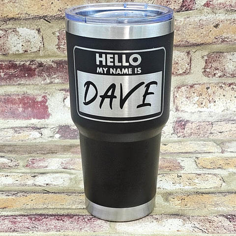 Hello My Name Is Laser Engraved Cup (put the name you want in the custom text area before checkout)