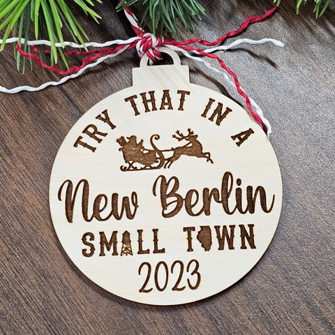 Try That In A Small Town Christmas Ornament (Custom Made To Order) 3"