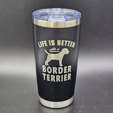 Life Is Better With A Border Terrier Laser Engraved Cup