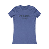 Be Kind... Of A Bitch Women's Favorite Tee