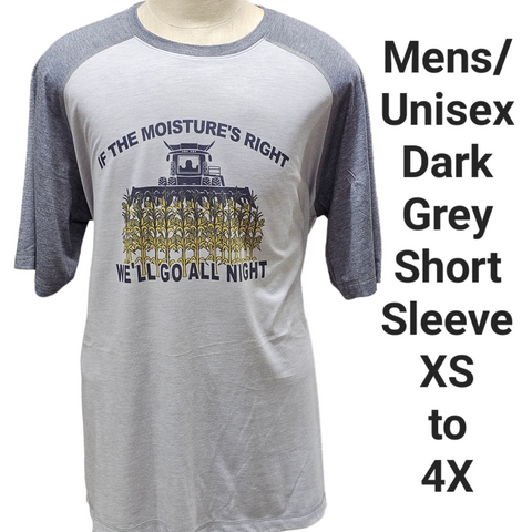 If The Moisure Is Right We Will Go All Night Corn Harvester Funny Farming ShIrt ORIGINAL DESIGN