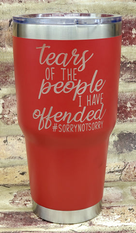 Tears Of People I Have Offended Laser Engraved Cup