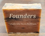 FOUNDERS (Vegan Cold Press Soap) "Smells Like Dave Matthews"