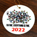 I'm Fine, Everything is Fine Christmas Lights CERAMIC Flat Disk Ornament 2.85"