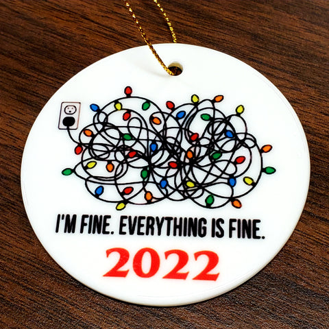 I'm Fine, Everything is Fine Christmas Lights CERAMIC Flat Disk Ornament 2.85"