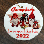 Gnomebody Loves You Like I Do Flat Disk Ornament 2.85"