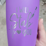 Nurse I Will Stab You Laser Engraved Cup