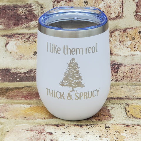 Thick n Sprucy Holiday Laser Engraved Cup