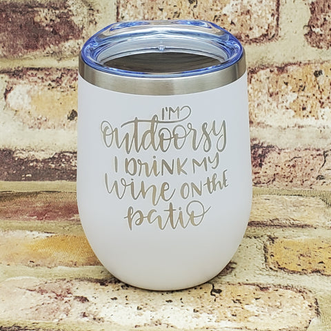 I'm Outdoorsy I Drink Wine On Patios Laser Engraved Cup