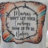 Mamas Don't Let Your Cowboys Grow Up To Be Babies Ladies Scoop Neck