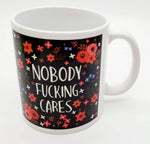 Nobody Fucking Cares Funny Coffee Cup
