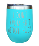 I Don't Know Shit About Fuck from Ozarks Ruth Langmore Laser Engraved Cup