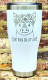 PIG Don't Burn The Day DMB Insulted Tumbler